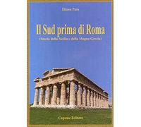Il Sud prima di Roma. (Storia della Sicilia e della Magna Grecia)