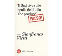 «Il Sud vive sulle spalle dell'Italia che produce». Falso!