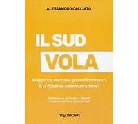 Il sud vola. Viaggio tra startup e giovani innovatori. E la pubblica amministrazione?