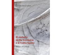 Il Sudario Della Veronica E Il Volto Santo. Storia E Devozione - - 2024