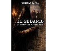 Il sudario: L'inganno che divenne fede