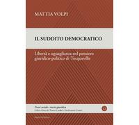 Il suddito democratico. Libertà e uguaglianza nel pensiero giuridico-politico di Tocqueville