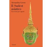 Il Sudest asiatico. Una storia per oggetti