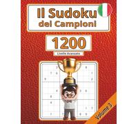 Il Sudoku dei Campioni 1200 Livello Avanzato - Volume 3: In Italiano