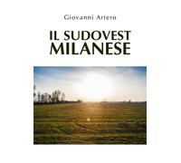 Il sudovest milanese di Giovanni Artero, 2020, Youcanprint