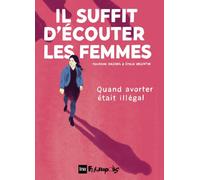Il suffit d'écouter les femmes: Quand avoerter était illégal