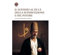 Il sufismo al di là della superstizione e del potere