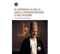 Il sufismo al di là della superstizione e del potere