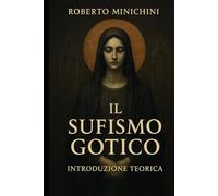 Il Sufismo Gotico: Introduzione Teorica