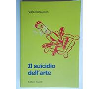 Il suicidio dell'arte. Da Duchamp agli sciampisti