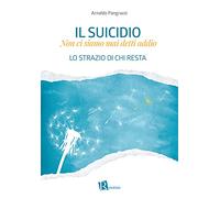 Il suicidio. Non ci siamo mai detti addio. Lo strazio di chi resta