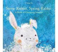 Il Sung Na Snow Rabbit, Spring Rabbit: A Book of Changing Sea (Copertina rigida)