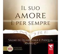 Il suo amore è per sempre. Salmi di Quaresima e Pasqua. Anno C. Con CD Audio