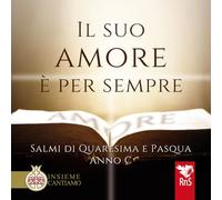 Il Suo Amore è Per Sempre. Salmi Di Quaresima E Pasqua. Anno C - - 2025