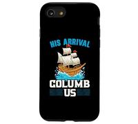 Il suo arrivo Columb Us Columbus Day Cristoforo Colombo Custodia per iPhone SE (2020) / 7 / 8
