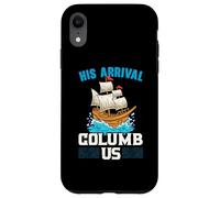 Il suo arrivo Columb Us Columbus Day Cristoforo Colombo Custodia per iPhone XR