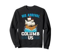 Il suo arrivo Columb Us Columbus Day Cristoforo Colombo Felpa