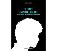 Il suo canto libero Lucio Battisti. Un'educazione sentimentale