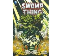 Il suo corpo risorga. Swamp thing TP (Vol. 1) – Lion