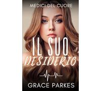 Il suo desiderio: Un slow burn romantico e sensuale tra due dottoresse, amiche da una vita