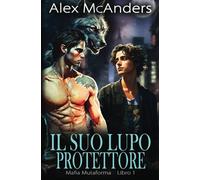 Il suo lupo protettore: storia d’amore MM mafiosa con lupi mutaforma