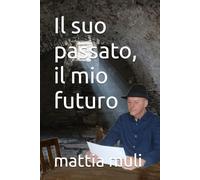 Il suo passato, il mio futuro