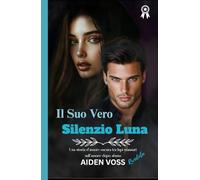 Il suo vero silenzio Luna (RIVEDUTA): Una storia d'amore oscura tra lupi mannari sull'amore dopo abuso