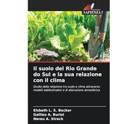 Il suolo del Rio Grande do Sul e la sua relazione con il clima: Studio della relazione tra suolo e clima attraverso modelli edafoclimatici e di alterazione atmosferica