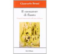 Il suonatore di flauto. Vangeli domenicali nell'anno di Luca