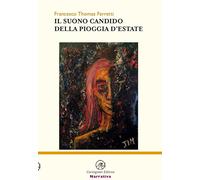 Il suono candido della pioggia d'estate - 2023 - Carmignani Editr