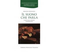 Il suono che parla. L'arte della musica strumentale - Giuggioli Matteo