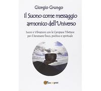 9788891101709 Il suono come messaggio armonico dell'universo - Giorgio Grungo