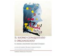 Il suono conquistato e organizzato. La musica secondo Luciano Chailly. Con CD-Audio