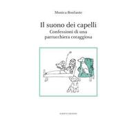 Il suono dei capelli. Confessioni di una parrucchiera coraggiosa
