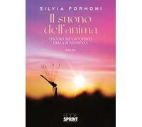 Il suono dell'anima. Viaggio alla scoperta della sua essenza