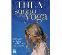 Il suono dello Yoga. Ritrovare se stessi con la pratica dei Mantra. Con QR Code