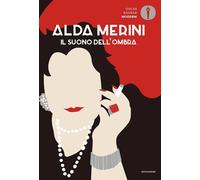 IL SUONO DELL'OMBRA. POESIE E PROSE (1953-2009) - MERINI ALDA, BORSANI A.