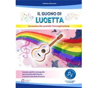 Libri Paterniani Stefania - Il Suono Di Lucetta. La Musica Che Accende L'immagin