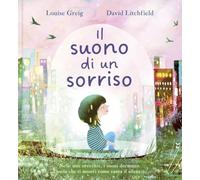 Il suono di un sorriso. Ediz. a colori