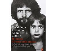 Il suono di una sola mano. Storia di mio padre Mauro Rostagno