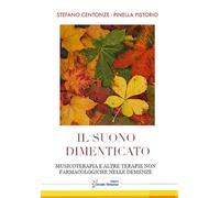 Il suono dimenticato. Musicoterapia e altre terapie non farmacologiche nelle demenze