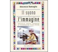 Il suono e l'immagine. Musica, voce, rumore e silenzio nei film