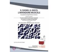 Il suono, il gioco, l'invenzione musicale. Con File audio online