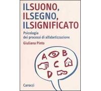 Il suono, il segno, il significato. Psicologia dei processi di alfabetizzazione