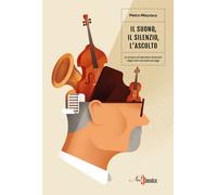 Il suono, il silenzio, l'ascolto. La musica di Salvatore Sciarrino dagli a...