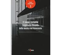 Il suono instabile. Saggi sulla filosofia della musica del Novecento [Jan 01, 20