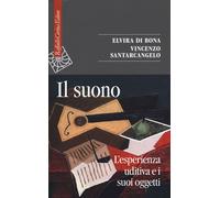 IL SUONO. L'ESPERIENZA UDITIVA E I SUOI OGGETTI - DI BONA ELVIRA, SANTARCANGELO