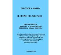 Il suono nel silenzio. Psicoacustica e rieducazione cognitiva della sordità