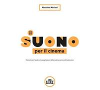 Il suono per il cinema. Elementi per l'analisi e la progettazione della materia sonora nell'audiovisivo