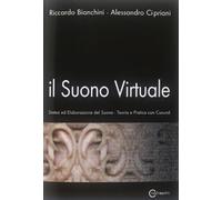 Il suono virtuale. Sintesi ed elaborazione del suono. Teoria e pratica con Csound
